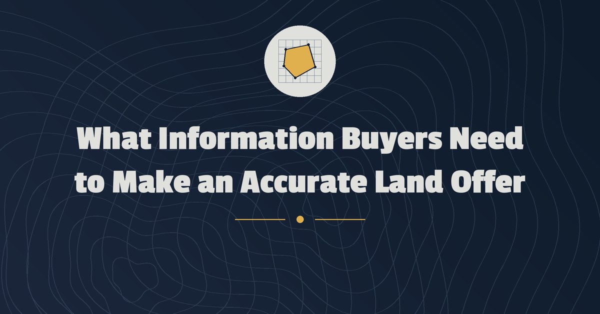What Information Buyers Need to Make an Accurate Land Offer
